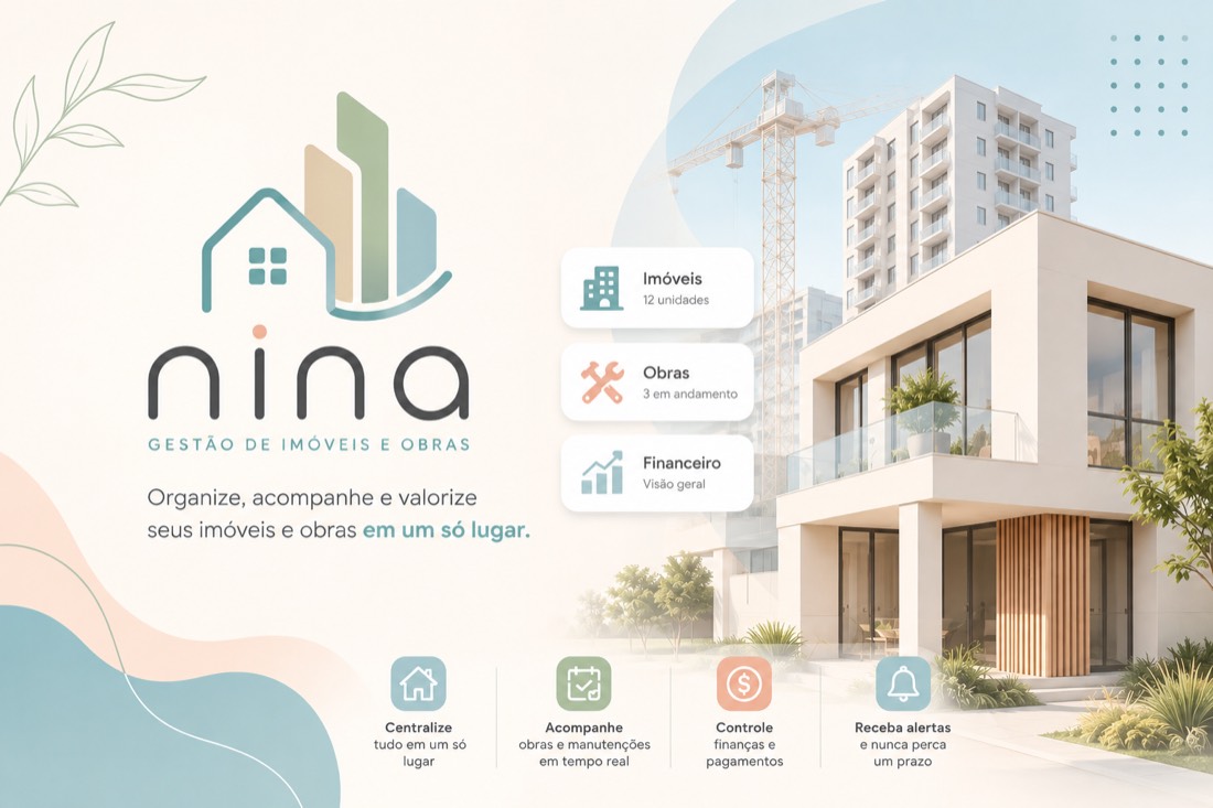 Nina — organize, acompanhe e valorize seus imóveis e obras em um só lugar
